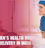 Best Women’s Health Hospitals for Safe Delivery in India