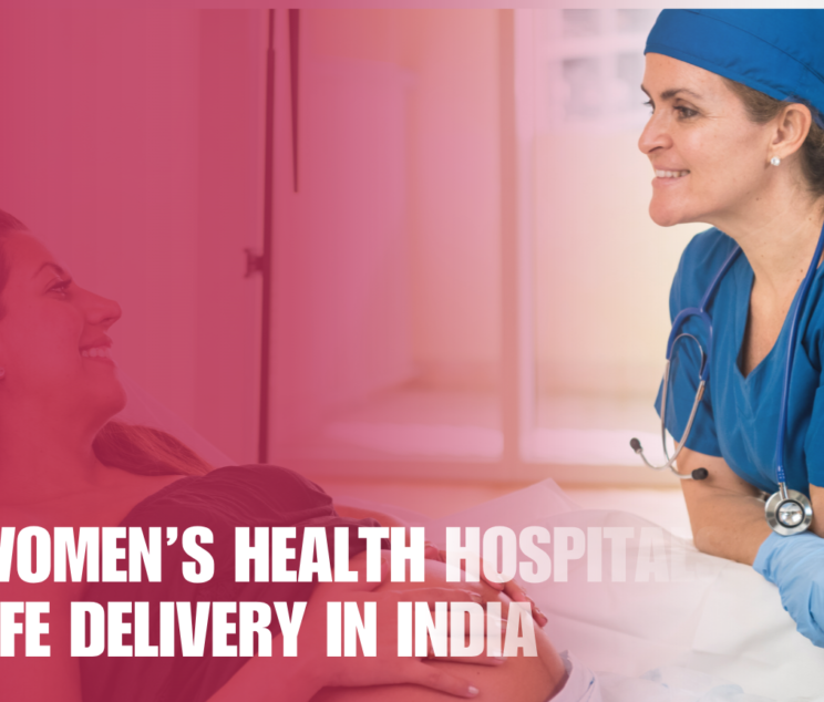 Best Women’s Health Hospitals for Safe Delivery in India
